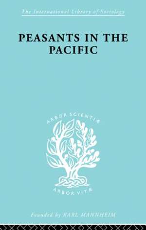 Peasants in the Pacific: A Study of Fiji Indian Rural Society de Adrian C Mayer