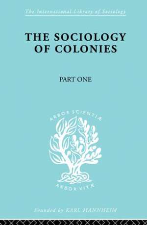 The Sociology of the Colonies [Part 1]: An Introduction to the Study of Race Contact de Rene Maunier