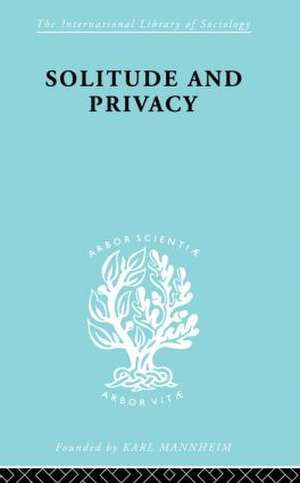 Solitude and Privacy: A Study of Social Isolation, its Causes and Therapy de Paul Halmos