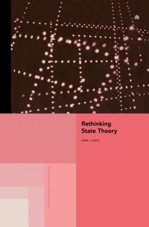 Rethinking State Theory de Mark J Smith