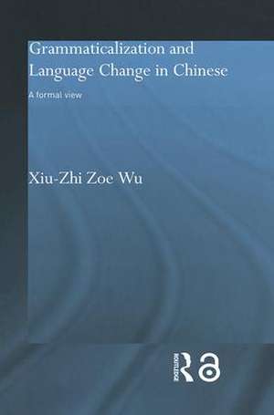 Grammaticalization and Language Change in Chinese: A formal view de Xiu-Zhi Zoe Wu