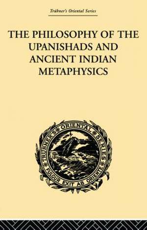 The Philosophy of the Upanishads and Ancient Indian Metaphysics de Archibald Edward Gough