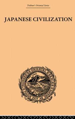 Japanese Civilization, its Significance and Realization: Nichirenism and the Japanese National Principles de Kishio Satomi