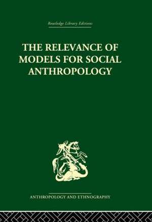 The Relevance of Models for Social Anthropology de Michael Banton