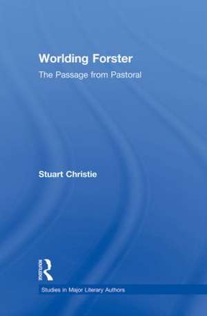 Worlding Forster: The Passage from Pastoral de Stuart Christie