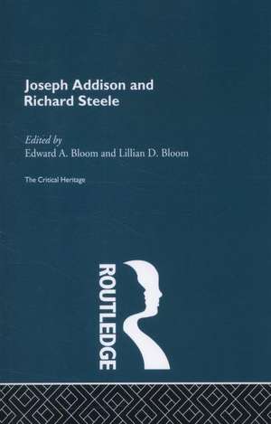 Joseph Addison and Richard Steele: The Critical Heritage de Edward A. Bloom