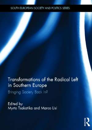 Transformations of the Radical Left in Southern Europe: Bringing Society Back In? de Myrto Tsakatika