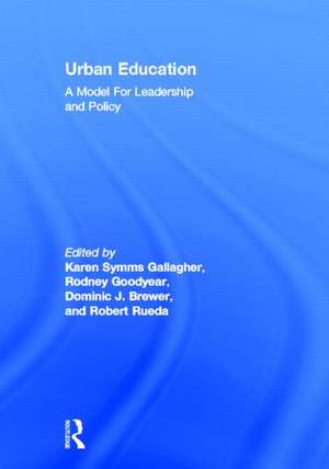 Urban Education: A Model for Leadership and Policy de Karen Symms Gallagher