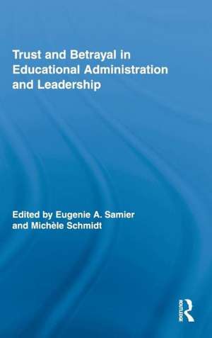 Trust and Betrayal in Educational Administration and Leadership de Eugenie A. Samier