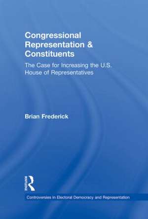 Congressional Representation & Constituents: The Case for Increasing the U.S. House of Representatives de Brian Frederick