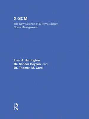 X-SCM: The New Science of X-treme Supply Chain Management de Lisa H. Harrington