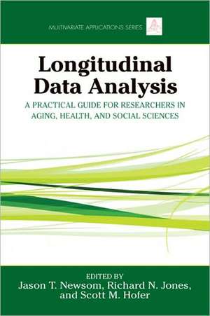 Longitudinal Data Analysis: A Practical Guide for Researchers in Aging, Health, and Social Sciences de Jason Newsom