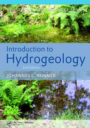 Introduction to Hydrogeology, Second Edition: Unesco-IHE Delft Lecture Note Series de J.C. Nonner