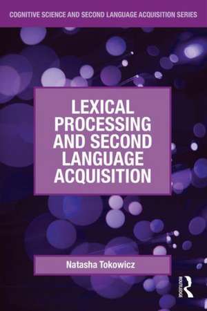 Lexical Processing and Second Language Acquisition de Natasha Tokowicz