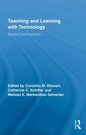 Teaching and Learning with Technology: Beyond Constructivism de Concetta M. Stewart