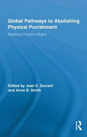 Global Pathways to Abolishing Physical Punishment: Realizing Children’s Rights de Joan E. Durrant