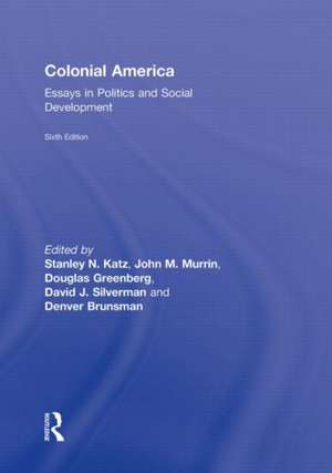 Colonial America: Essays in Politics and Social Development de Stanley Katz