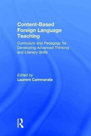 Content-Based Foreign Language Teaching: Curriculum and Pedagogy for Developing Advanced Thinking and Literacy Skills de Laurent Cammarata