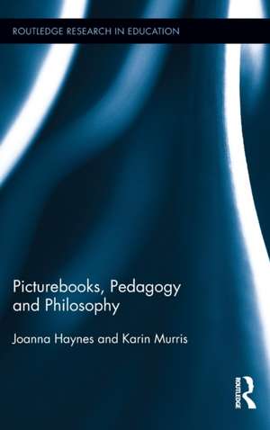 Picturebooks, Pedagogy and Philosophy de Joanna Haynes