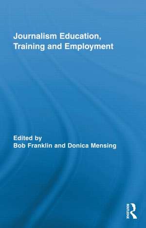 Journalism Education, Training and Employment de Bob Franklin