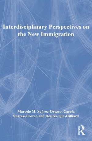 Interdisciplinary Perspectives on the New Immigration de Marcelo M. Suárez-Orozco