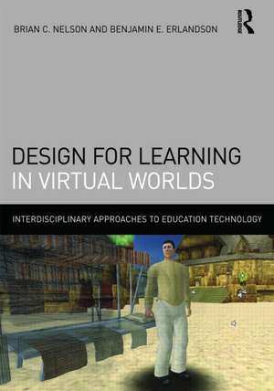 Design for Learning in Virtual Worlds de Brian C. Nelson