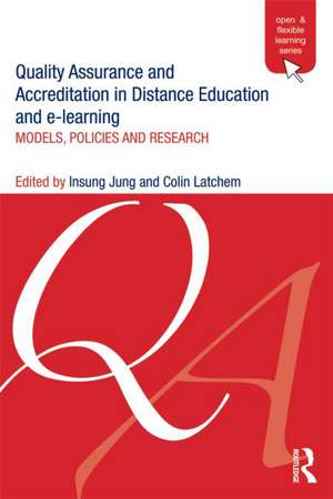 Quality Assurance and Accreditation in Distance Education and e-Learning: Models, Policies and Research de Insung Jung