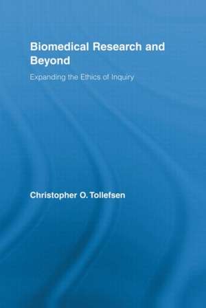 Biomedical Research and Beyond: Expanding the Ethics of Inquiry de Christopher O. Tollefsen