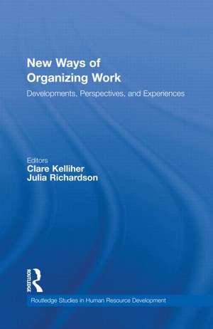 New Ways of Organizing Work: Developments, Perspectives, and Experiences de Clare Kelliher