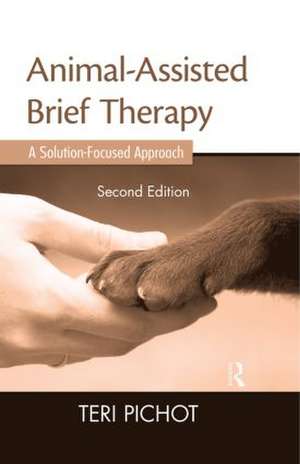 Animal-Assisted Brief Therapy: A Solution-Focused Approach de Teri Pichot