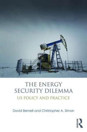 The Energy Security Dilemma: US Policy and Practice de David Bernell