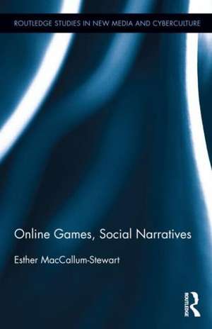 Online Games, Social Narratives de Esther MacCallum-Stewart