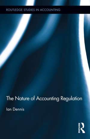 The Nature of Accounting Regulation de Ian Dennis