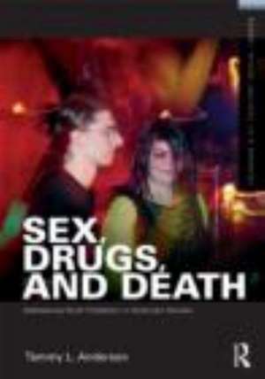 Sex, Drugs, and Death: Addressing Youth Problems in American Society de Tammy L. Anderson