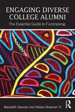 Engaging Diverse College Alumni: The Essential Guide to Fundraising de Marybeth Gasman