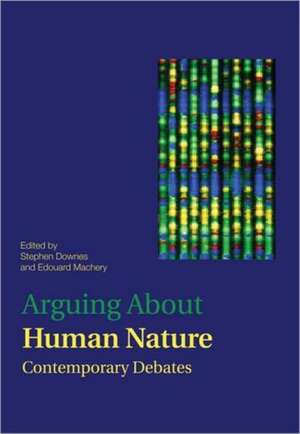 Arguing About Human Nature: Contemporary Debates de Stephen M. Downes