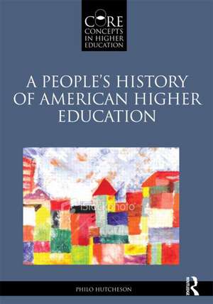 A People’s History of American Higher Education de Philo A. Hutcheson