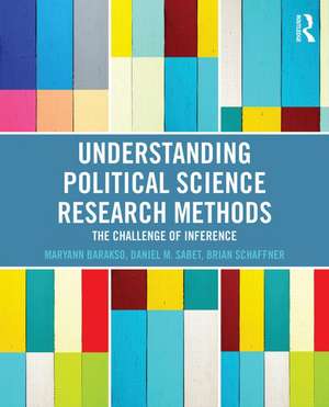 Understanding Political Science Research Methods: The Challenge of Inference de Maryann Barakso