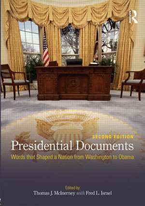 Presidential Documents: Words that Shaped a Nation from Washington to Obama de Thomas J. McInerney