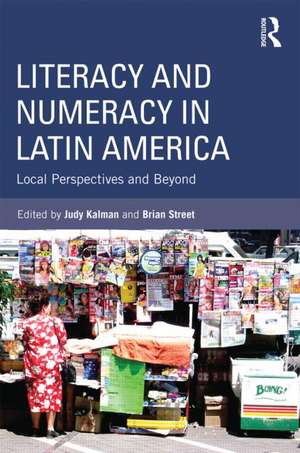 Literacy and Numeracy in Latin America: Local Perspectives and Beyond de Judy Kalman