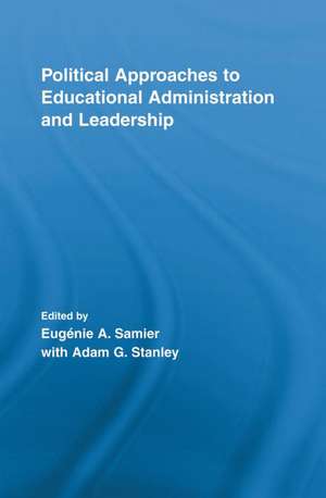 Political Approaches to Educational Administration and Leadership de Eugenie A. Samier