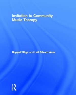 Invitation to Community Music Therapy de Brynjulf Stige