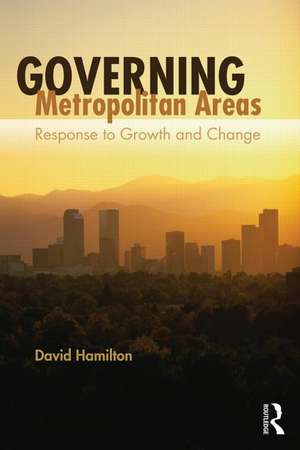 Governing Metropolitan Areas: Growth and Change in a Networked Age de David K. Hamilton