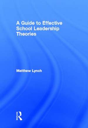 A Guide to Effective School Leadership Theories de Matthew Lynch