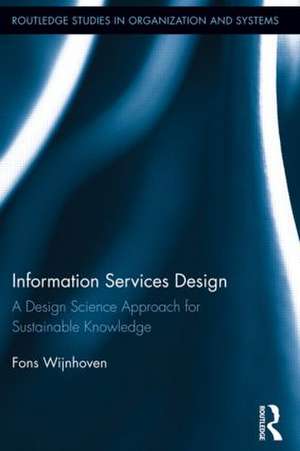 Information Services Design: A Design Science Approach for Sustainable Knowledge de Fons Wijnhoven