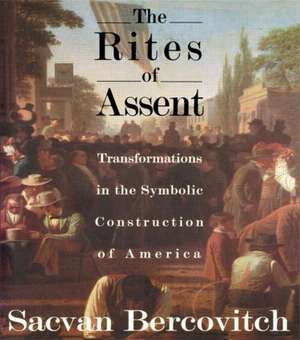 The Rites of Assent: Transformations in the Symbolic Construction of America de Sacvan Bercovitch