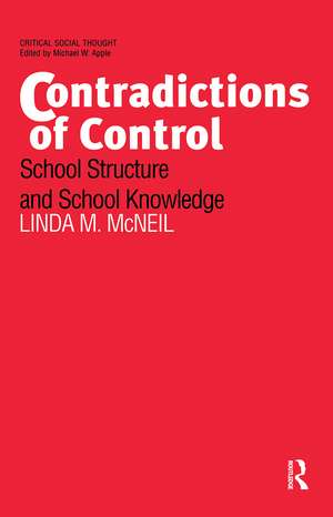 Contradictions of Control: School Structure and School Knowledge de Linda M. McNeil