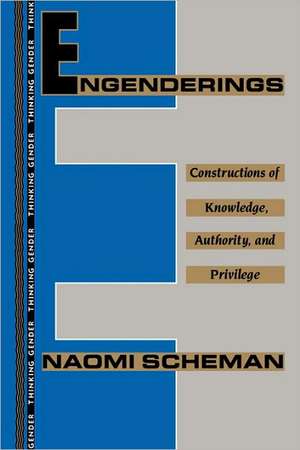 Engenderings: Constructions of Knowledge, Authority, and Privilege de Naomi Scheman