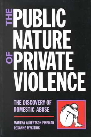 The Public Nature of Private Violence: Women and the Discovery of Abuse de Martha Albertson Fineman