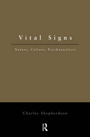 Vital Signs: Nature, Culture, Psychoanalysis de Charles Shepherdson